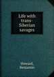 Life with trans-Siberian savages, Howard, Benjamin 