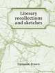 Literary recollections and sketches, Espinasse, Francis 