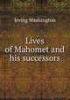 Lives of Mahomet and his successors, Irving Washington 