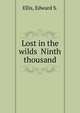 Lost in the wilds Ninth thousand, Ellis, Edward S. 