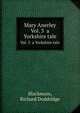 Mary Anerley. Vol. 3 a Yorkshire tale, Blackmore, Richard Doddridge 