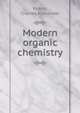 Modern organic chemistry, Keane, Charles Alexander 