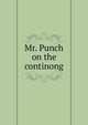 Mr. Punch on the continong, 