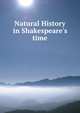 Natural History in Shakespeare's time, 