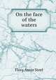 On the face of the waters, Steel, Flora Annie 