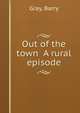 Out of the town A rural episode, Gray, Barry 
