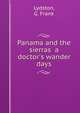 Panama and the sierras a doctor's wander days, Lydston, G. Frank 