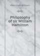 Philosophy of sir William Hamilton, Hamilton, William 