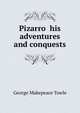 Pizarro his adventures and conquests, Towle, George M. 