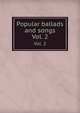 Popular ballads and songs. Vol. 2, 
