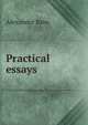 Practical essays, Bain, Alexander, 1818-1903 