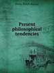 Present philosophical tendencies, Perry, Ralph Barton 