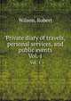 Private diary of travels, personal services, and public events. Vol. 1, Wilson, Robert 