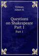 Questions on Shakespeare. Part 1, Tolman, Albert H. 