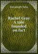 Rachel Gray A tale founded on fact, Kavanagh, Julia 