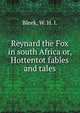 Reynard the Fox in south Africa or, Hottentot fables and tales, Bleek, W. H. I. 