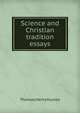 Science and Christian tradition essays, Thomas Henry Huxley 
