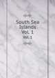 South Sea Islands. Vol. 1, 