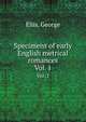 Specimens of early English metrical romances. Vol. 1, Ellis, George 