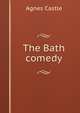 The Bath comedy, Castle, Agnes 