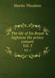 The life of his Royal highness the prince consort. Vol. 5, Martin, Theodore, Sir, 1816-1909 