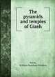 The pyramids and temples of Gizeh, Petrie, William Matthew Flinders 