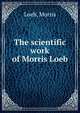 The scientific work of Morris Loeb, Loeb, Morris 