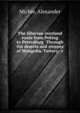The Siberian overland route from Peking to Petersburg Through the deserts and steppes of Mongolia, Tartary, &c., Michie, Alexander 