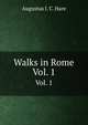 Walks in Rome. Vol. 1, Hare, Augustus J.C. 