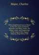 When knighthood was in flower or the love story of Charles Brandon and Mary Tudor, the King's sister, and happening in the reign of His August Majesty, King Henry VIII, Major, Charles 