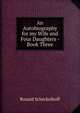An Autobiography for my Wife and Four Daughters - Book Three, Ronald Scheckelhoff 