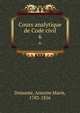 Cours analytique de Code civil. 6, Demante, Antoine Marie, 1783-1856 
