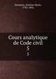 Cours analytique de Code civil. 5, Demante, Antoine Marie, 1783-1856 