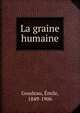 La graine humaine, Goudeau, ?mile, 1849-1906 