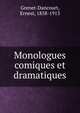Monologues comiques et dramatiques, Grenet-Dancourt, Ernest, 1858-1913 