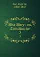 Miss Mary : ou, L'institutrice, Sue, Euge?ne, 1804-1857 