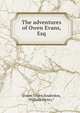 The adventures of Owen Evans, Esq, Evans, Owen,Anderdon, William Henry.* 