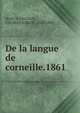 De la langue de corneille.1861, MARTY-LAVEAUX, CHARLES JOSEPH. 1823-1899 