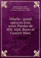 Othello : grand opera en trois actes. Paroles de MM. Alph. Royer et Gustave Waez, Rossini, Gioacchino, 1792-1868,Berio di Salsa, Francesco, Marchese. Otello 