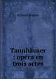 Tannhauser : opera en trois actes, Richard Wagner 