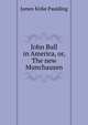John Bull in America, or, The new Munchausen, Paulding James Kirke 