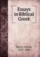 Essays in Biblical Greek, Hatch, Edwin, 1835-1889 