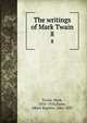 The writings of Mark Twain. 8, Twain, Mark, 1835-1910,Paine, Albert Bigelow, 1861-1937 