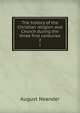 The history of the Christian religion and Church during the three first centuries. 2, August Neander 