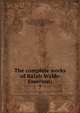 The complete works of Ralph Waldo Emerson;. 7, Emerson, Ralph Waldo, 1803-1882,Riverside Press (Cambridge, Mass.),Emerson, Edward Waldo, 1844-1930, ed 