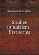 Studies in Judaism : first series, S. Schechter 