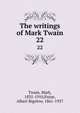 The writings of Mark Twain. 22, Twain, Mark, 1835-1910,Paine, Albert Bigelow, 1861-1937 