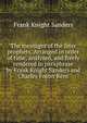 The messages of the later prophets. Arranged in order of time, analyzed, and freely rendered in paraphrase by Frank Knight Sanders and Charles Foster Kent, Frank Knight Sanders 