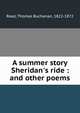 A summer story Sheridan's ride : and other poems, Read, Thomas Buchanan, 1822-1872 