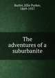 The adventures of a suburbanite, Butler, Ellis Parker, 1869-1937 